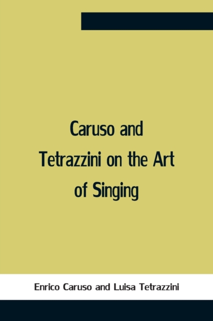 Caruso And Tetrazzini On The Art Of Singing, Paperback / softback Book