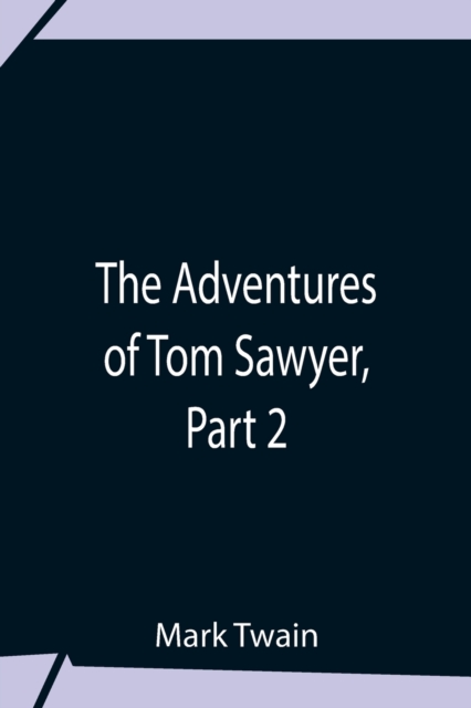 The Adventures Of Tom Sawyer, Part 2, Paperback / softback Book