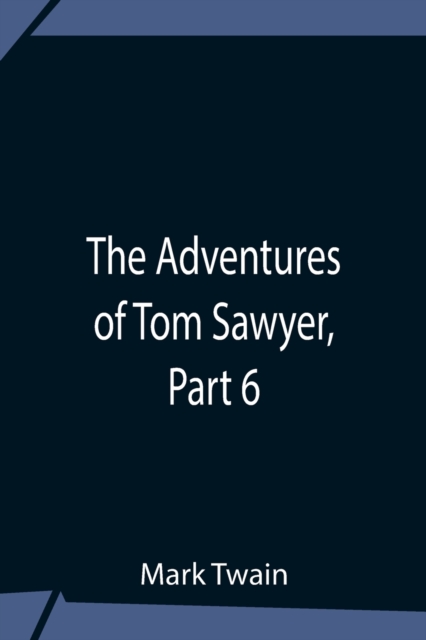 The Adventures Of Tom Sawyer, Part 6, Paperback / softback Book