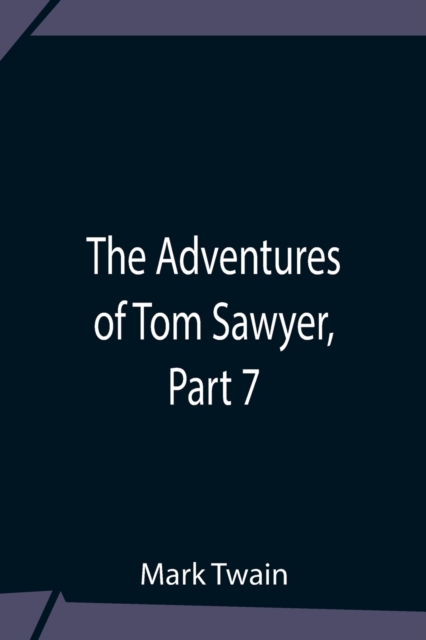 The Adventures Of Tom Sawyer, Part 7, Paperback / softback Book