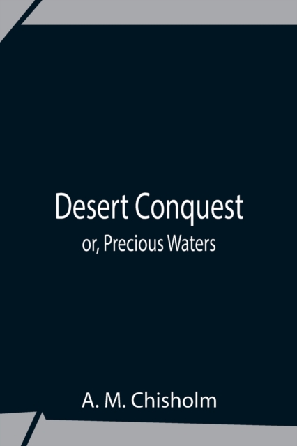 Desert Conquest Or, Precious Waters, Paperback / softback Book