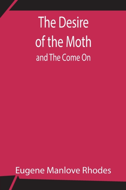The Desire of the Moth; and The Come On, Paperback / softback Book