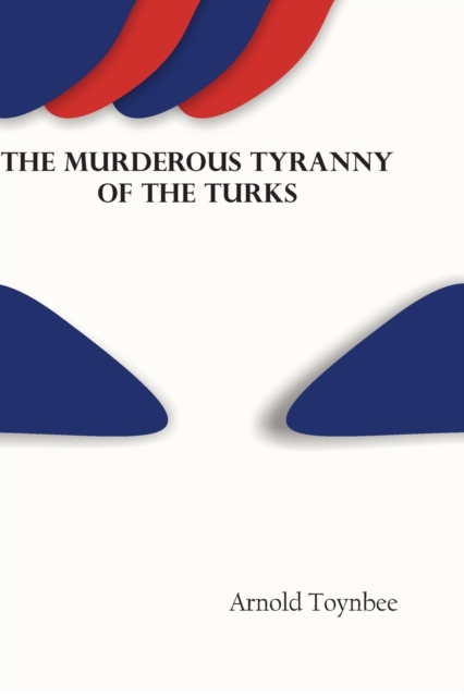 The Murderous Tyranny of the Turks, Paperback / softback Book