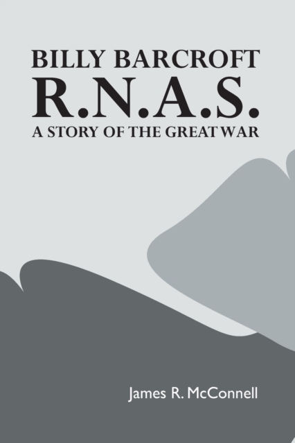 Billy Barcroft, R.N.A.S. : A Story of the Great War, Paperback / softback Book