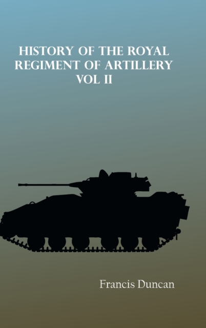 History of the Royal Regiment of Artillery Vol. II, Hardback Book