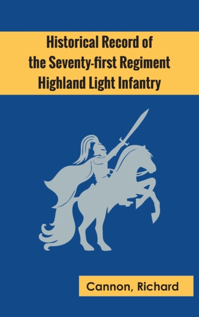 Historical Record of the Seventy-first Regiment, Highland Light Infantry, Hardback Book