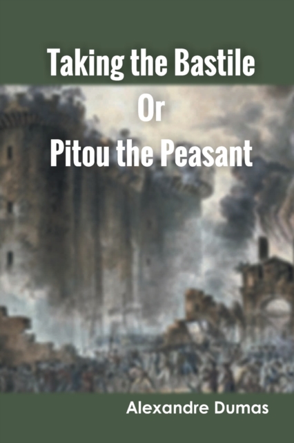 Taking the Bastile Or Pitou the Peasant, Paperback / softback Book