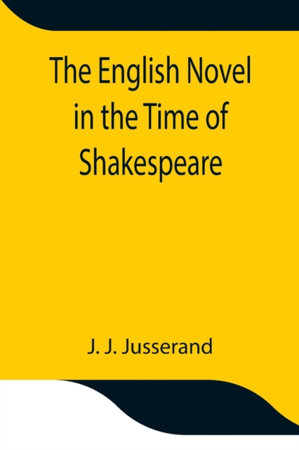 The English Novel in the Time of Shakespeare, Paperback / softback Book