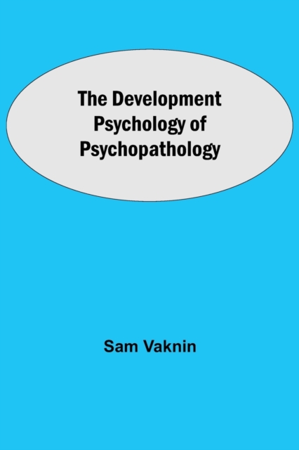 The Development Psychology of Psychopathology, Paperback / softback Book