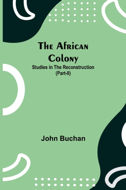 The African Colony : Studies in the Reconstruction (Part-II), Paperback / softback Book