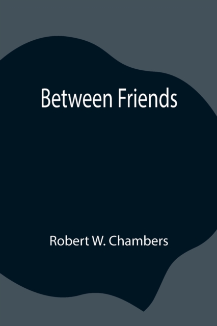 Between Friends, Paperback / softback Book