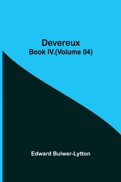 Devereux, Book IV.(Volume 04), Paperback / softback Book