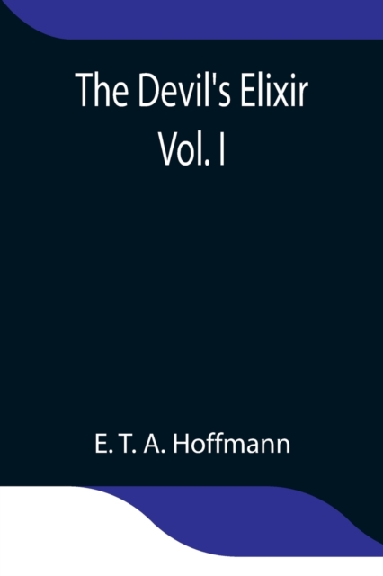The Devil's Elixir Vol. I, Paperback / softback Book