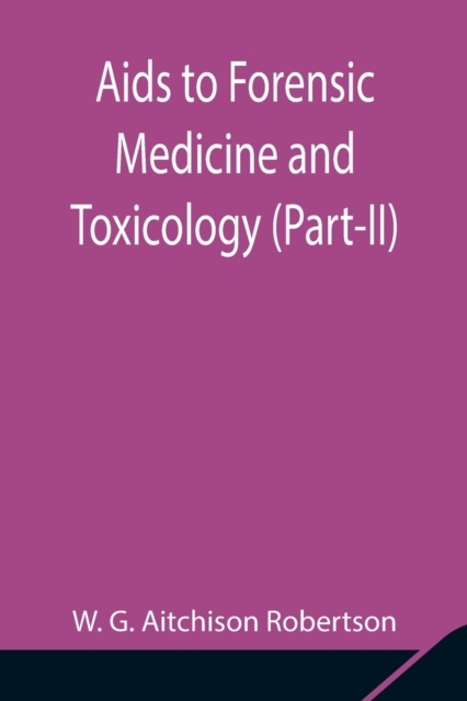 Aids to Forensic Medicine and Toxicology (Part-II), Paperback / softback Book