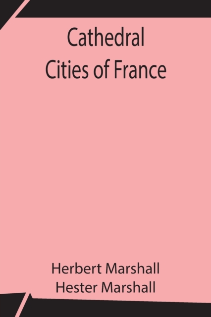 Cathedral Cities of France, Paperback / softback Book