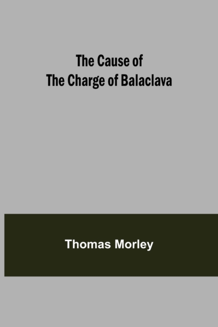 The Cause of the Charge of Balaclava, Paperback / softback Book