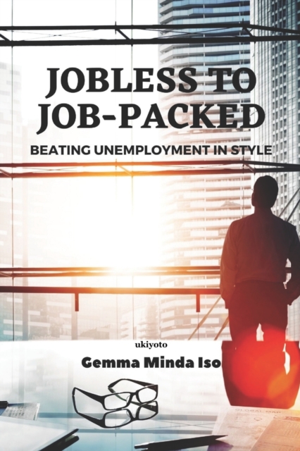 Jobless to Job-Packed, Paperback / softback Book