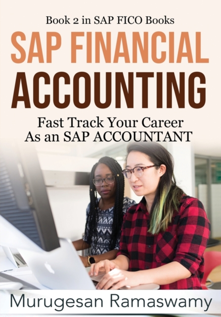 SAP Financial Accounting : Fast Track Your Career As an SAP ACCOUNTANT, Paperback / softback Book