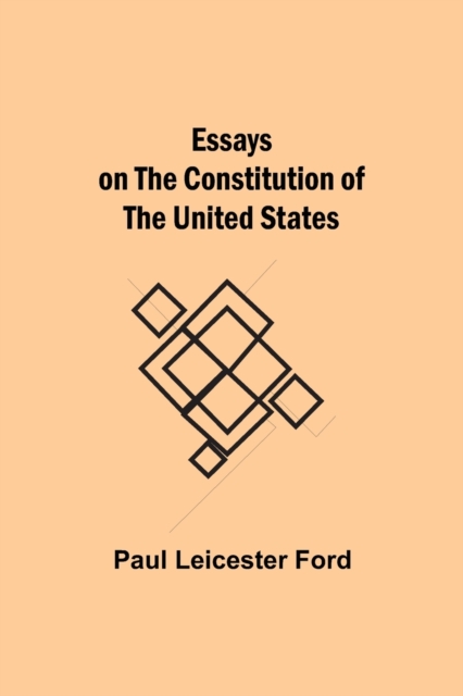 Essays on the Constitution of the United States, Paperback / softback Book