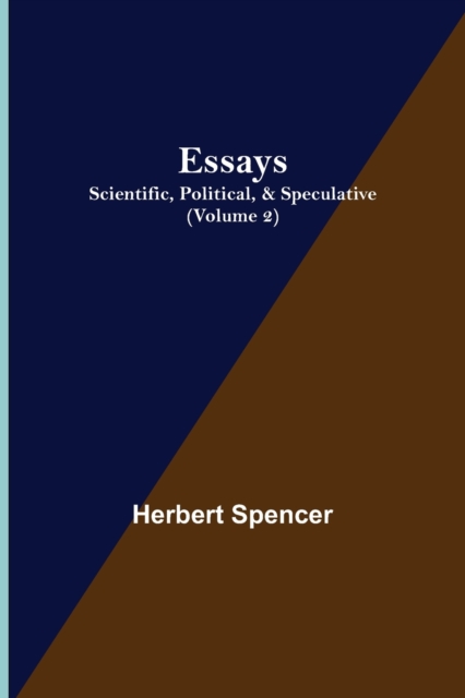Essays : Scientific, Political, & Speculative; (Volume 2), Paperback / softback Book