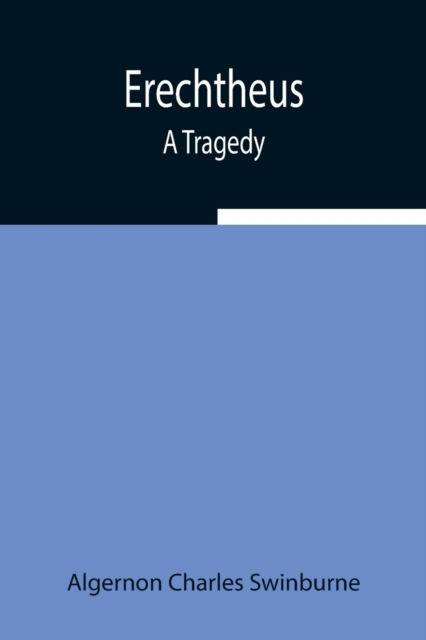 Erechtheus; A Tragedy, Paperback / softback Book