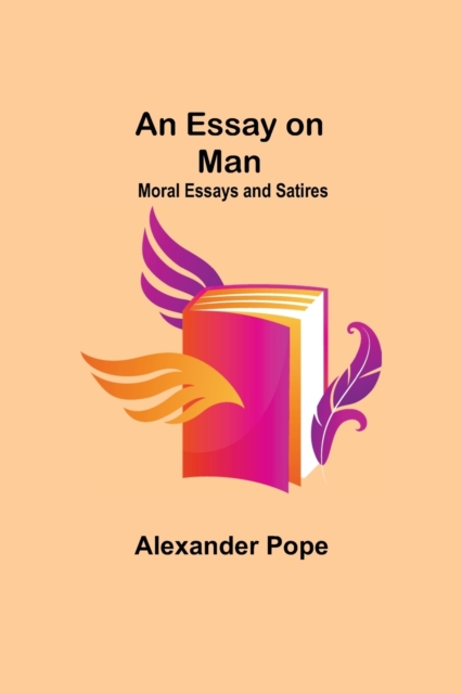 An Essay on Man; Moral Essays and Satires, Paperback / softback Book