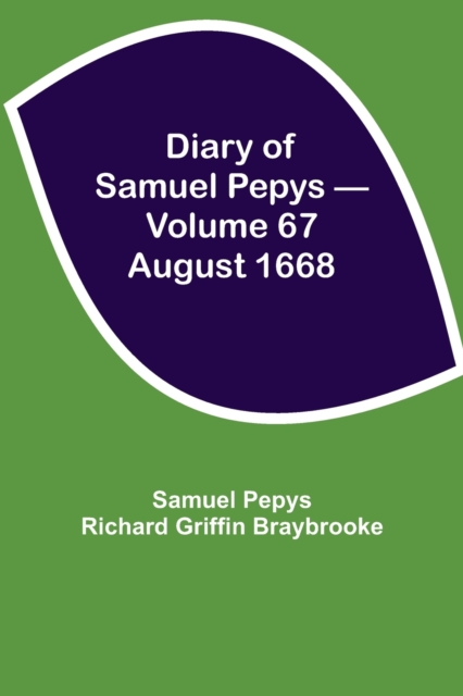 Diary of Samuel Pepys - Volume 67 : August 1668, Paperback / softback Book
