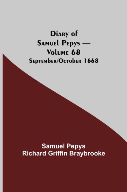 Diary of Samuel Pepys - Volume 68 : September/October 1668, Paperback / softback Book