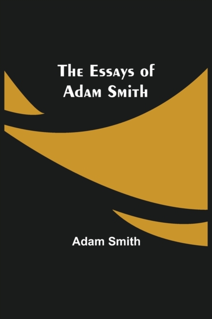 The Essays of Adam Smith, Paperback / softback Book