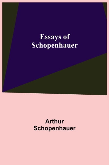 Essays of Schopenhauer, Paperback / softback Book