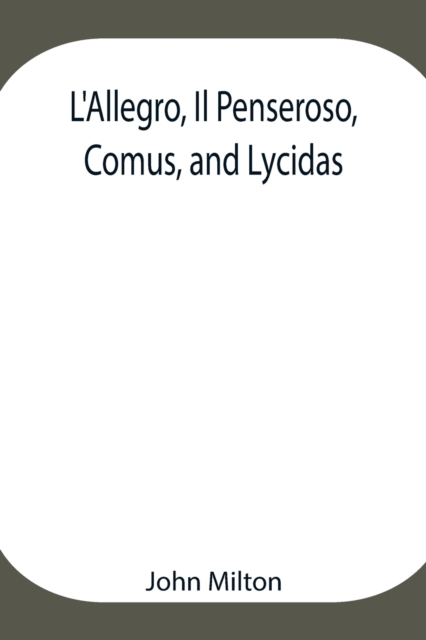 L'Allegro, Il Penseroso, Comus, and Lycidas, Paperback / softback Book