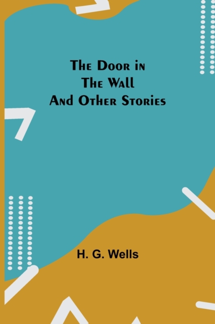 The Door in the Wall And Other Stories, Paperback / softback Book