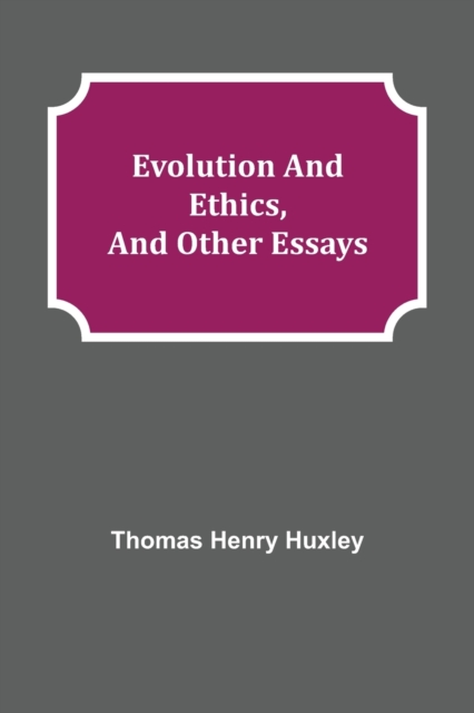 Evolution and Ethics, and Other Essays, Paperback / softback Book