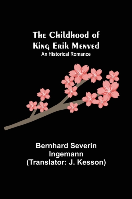 The Childhood of King Erik Menved; An Historical Romance, Paperback / softback Book