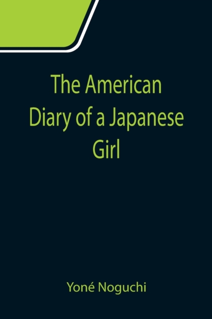 The American Diary of a Japanese Girl, Paperback / softback Book