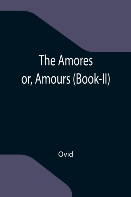 The Amores; or, Amours (Book-II), Paperback / softback Book