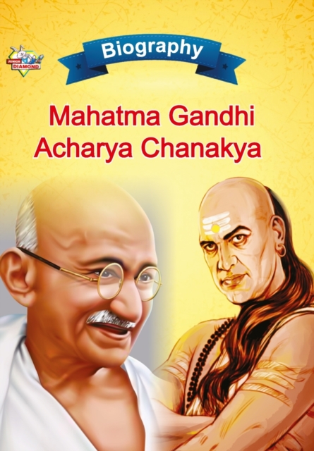 Biography of Mahatma Gandhi and Acharya Chanakya, Paperback / softback Book