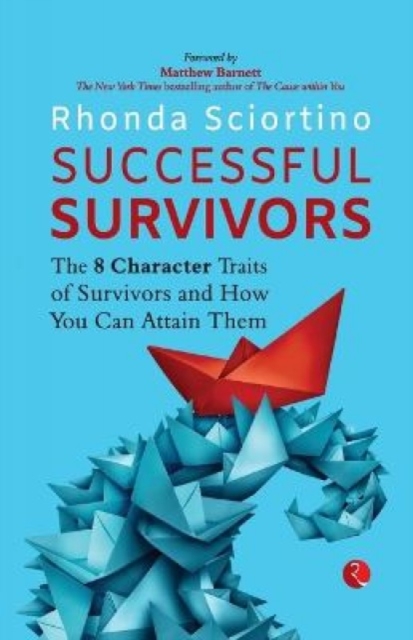 Successful Survivors : The 8 Character Traits of Survivors and How You Can Attain Them, Paperback / softback Book