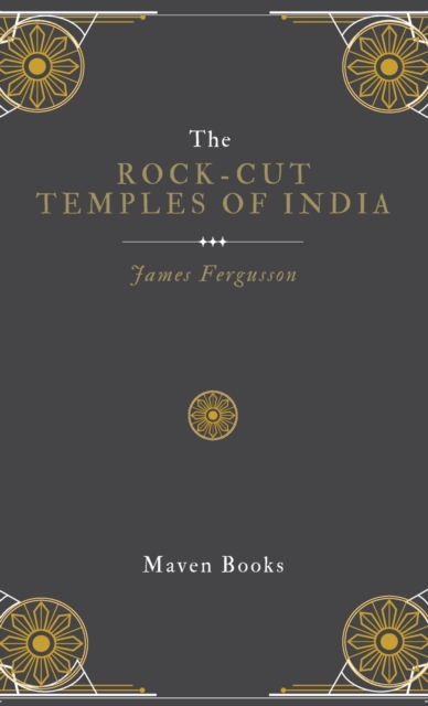 The ROCK-CUT TEMPLES OF INDIA, Hardback Book