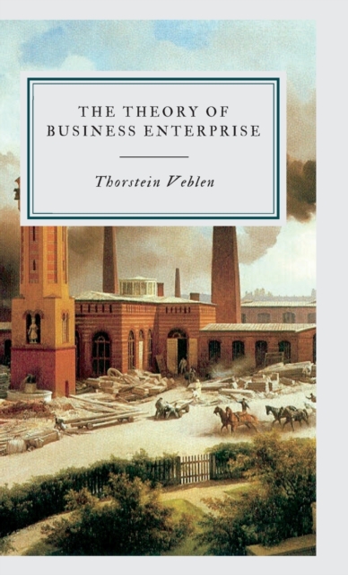 The Theory of Business Enterprise, Hardback Book