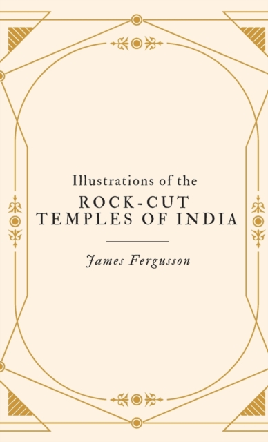 Illustrations of the ROCK-CUT TEMPLES OF INDIA, Hardback Book