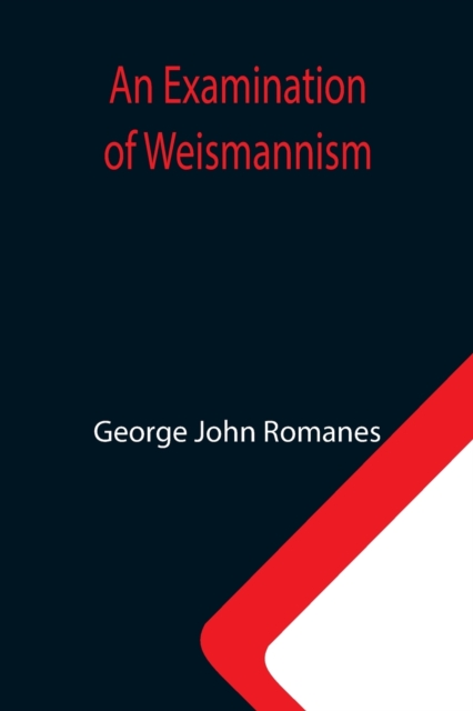 An Examination of Weismannism, Paperback / softback Book