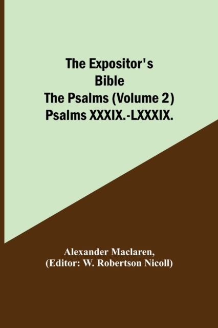 The Expositor's Bible : The Psalms (Volume 2) Psalms XXXIX.-LXXXIX., Paperback / softback Book