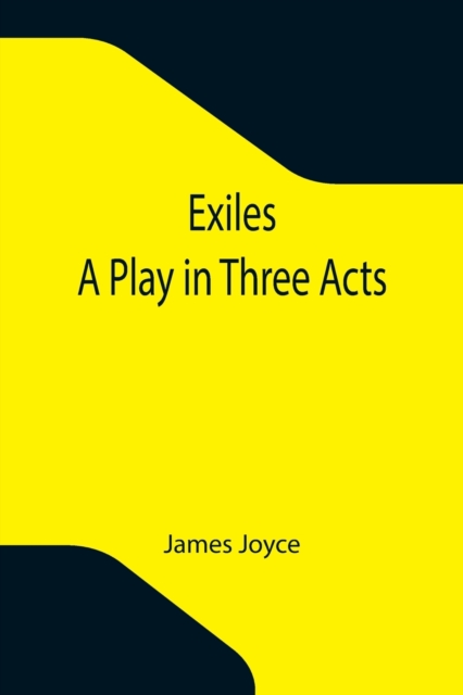 Exiles; A Play in Three Acts, Paperback / softback Book
