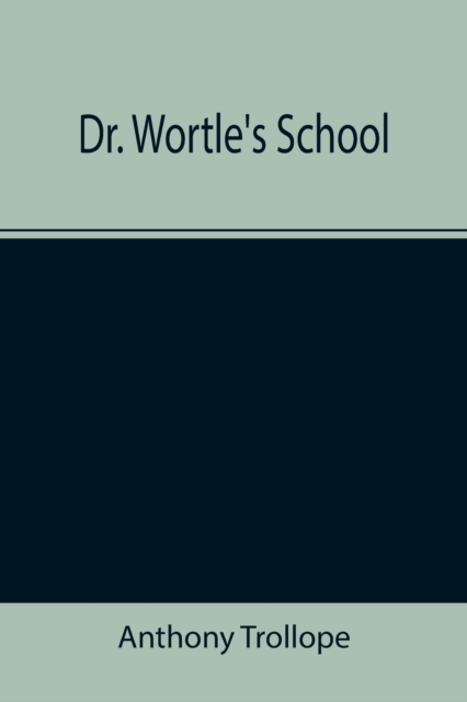 Dr. Wortle's School, Paperback / softback Book
