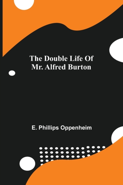 The Double Life Of Mr. Alfred Burton, Paperback / softback Book