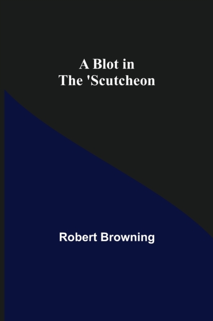 A Blot in the 'Scutcheon, Paperback / softback Book
