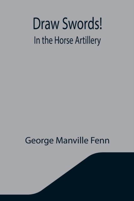 Draw Swords! In the Horse Artillery, Paperback / softback Book