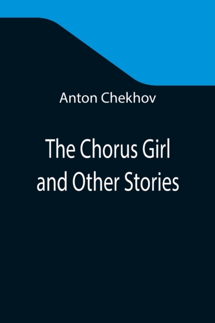 The Chorus Girl and Other Stories, Paperback / softback Book