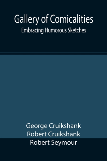 Gallery of Comicalities; Embracing Humorous Sketches, Paperback / softback Book